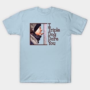 I Triple Dog Dare You T-Shirt